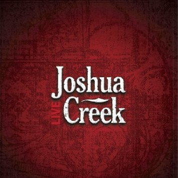 Joshua Creek Live CD